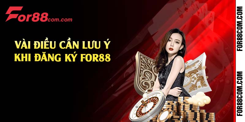 Vài điều cần lưu ý khi đăng ký For88 